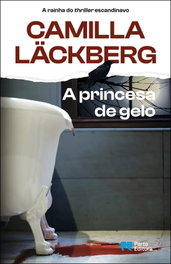 A princesa de gelo, Camilla Läckberg - PORTO EDITORA