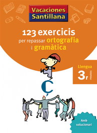 GRUP PROMOTOR VACANCES 3R PRIMARIA 123 EXERCICIS PER REPASSAR ORTOGRAFIA I GRAMATICA LLENGUA
