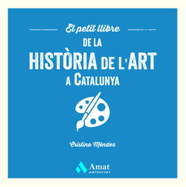 El petit llibre de la història de l'art a Catalunya, Cristina Méndez Cuadrado - AMAT EDITORIAL