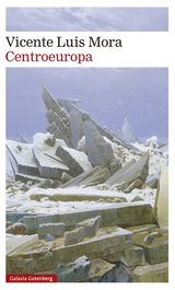 Centroeuropa, Vicente Luis Mora - GALAXIA GUTENBERG