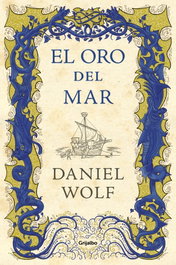 El oro del mar, Daniel Wolf - Grijalbo