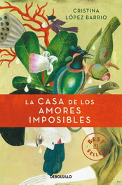 La casa de los amores imposibles, Cristina López Barrio - DEBOLSILLO