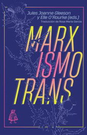 Marxismo trans, Jules Joanne Gleenson/Elle O'Rourke - LEVANTA FUEGO