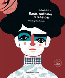 Raras, radicales y rebeldes, Carlos Cubeiro - MODERNITO BOOKS