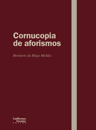 Cornucopia de aforismos, Diego Moldes - GUILLERMO ESCOLAR