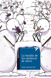 EDELVIVES, LA BATALLA DE LOS MUÑECOS DE NIEVE, Rafael Calatayud Cano - EDELVIVES
