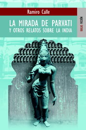 La mirada de Parvati y otros relatos sobre la India, Ramiro Calle - KAILAS