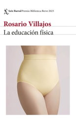 La educación física, Rosario Villajos - SEIX BARRAL EDICIONES
