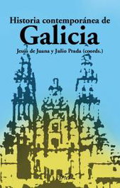 ARIEL Historia Contemporánea de Galicia, Jesús de Juana López - ARIEL