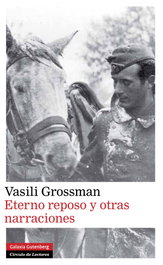 Eterno reposo y otras narraciones, Vasili Grossman - GALAXIA GUTENBERG
