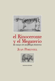 El rinoceronte y el megaterio, Juan Pimentel - ABADA EDITORES