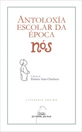 Antoloxía escolar da época Nós, Varios (Edición de Patricia Arias Chache) - GALAXIA