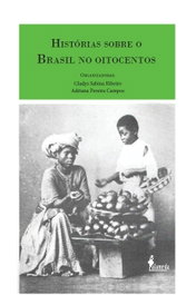 Historias sobre o Brasil no oitocentos, Gladys Sabina Ribeiro - ALAMEDA