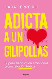 GRIJALBO, Adicta a un gilipollas - Lara Ferreiro