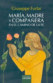 MARIA, MADRE Y COMPAÑERA EN LA CAMINO DE LA FE, Giuseppe Forlai - SIGUEME