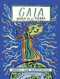 ASTRONAVE GAIA. LA DIOSA DE LA TIERRA, Isabel e Imogen Greenberg - Impedimenta