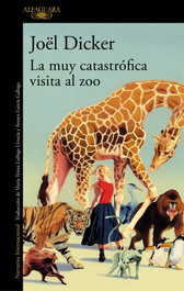 La muy catastrófica visita al zoo, Joël Dicker - ALFAGUARA