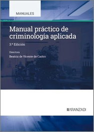 ARANZADI, Manual práctico de criminología aplicada - Beatriz de Vicente de Castro
