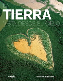 LA TIERRA VISTA DESDE EL CIELO, Yann Arthus-Bertrand - LUNWERG EDITORES