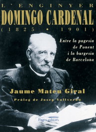 PAGES EDITORS, L'enginyer Domingo Cardenal (1825-1901), Jaume Mateu - PAGES EDITORS