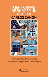 CIEN FORMAS DE ROMPER UN GLACIAR, Carlos Zanon - Salamandra