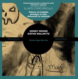 Kathe Kollwitz y Henry Moore (Posibilidades Ser Traves Arte), Marián López Fdez.-Cao - ENEIDA