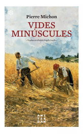 Vides minúscules, Pierre Michon - AMSTERDAM