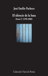 VISOR EDITORIAL, El silencio de la luna, José Emilio Pacheco - VISOR EDITORIAL