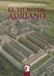 El muro de Adriano. Confín del Imperio, Adrian Goldsworthy - DESPERTA FERRO