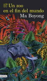 Un zoo en el fin del mundo, Ma Boyong - DESTINO