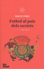 FUTBOL AL PAÍS DELS SOVIETS, Carles Viñas - TIGRE DE PAPER