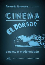 EDIÇOES COLIBRI, Cinema El Dorado - Cinema e Modernidade