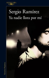 Ya nadie llora por mí, Sergio Ramírez - ALFAGUARA