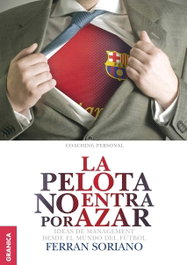 La pelota no entra por azar, Ferran Soriano - GRANICA