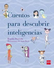 SM, Cuentos para descubrir las inteligencias - Begoña Ibarrola