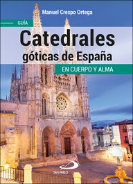 Catedrales góticas de España, Manuel Crespo Ortega - SAN PABLO EDITORIAL