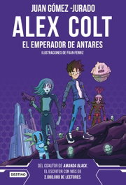 Alex Colt. El emperador de Antares - Juan Gómez-Jurado