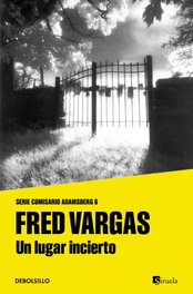 Un lugar incierto, Fred Vargas - DEBOLSILLO