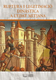 Ruptura i legitimació dinàstica a l'Edat Mitjana, DD.AA - PAGES EDITORS