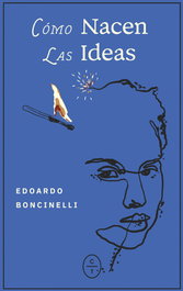 COMO NACEN LAS IDEAS, Edoardo Boncinelli - CIRCULO DE TIZA