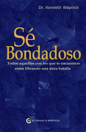 Sé bondadoso, Kenneth Wapnick - GRANO MOSTAZA