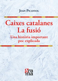 Caixes catalanes. La fusió, Joan Picanyol Tarrés - PAGES EDITORS