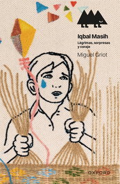 OXFORD UNIVERSITY PRESS, IQBAL MASIH: LAGRIMAS, SORPRESAS Y CORAJE (+14 AÑOS) - ERIZONTE