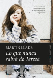 Lo que nunca sabré de Teresa, Martín Llade - ALMUZARA EDITORIAL