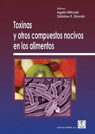 Toxinas y otros compuestos nocivos en los alimentos, Agata Witczak/ Zdzislaw E. Sikorski - ACRIBIA