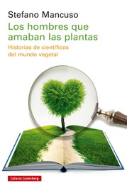 GALAXIA GUTENBERG Hombres que amaban a plantas: historias científicos mundo