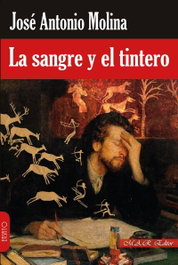 La sangre y el tintero, José Antonio Molina Gómez - MAR EDITOR