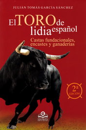 ENTORNO GRAFICO, El toro de lidia Español: Castas fundacionales, encastes y ganaderías - Julián Tomás García Sánchez