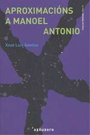 Aproximacións a Manoel Antonio, Xosé Luís Axeitos Agrelo - AXOUXERE