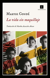 La vida sin maquillaje, Maryse Condé - IMPEDIMENTA